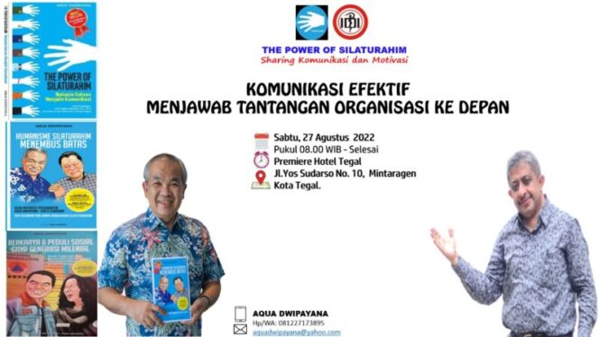  PAKAR Komunikasi dan Motivator Nasional Dr Aqua Dwipayana akan menyampaikan Sharing Komunikasi dan Motivasi bertajuk “Komunikasi Efektif Menjawab Tantangan Organisasi Ke Depan” pada Sabtu, 27 Agustus 2022 ini di Hotel Premier, Kota Tegal, Jawa Tengah. *  